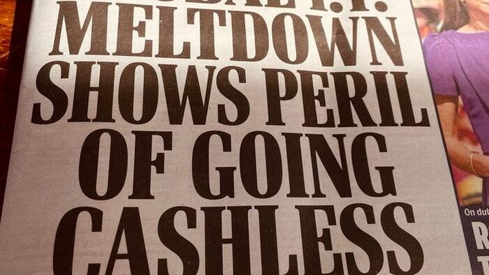 NextImg:In Historic Shift, British Newspapers Begin Warning Of "Perils" Of Cashless-Society After Global IT Outage