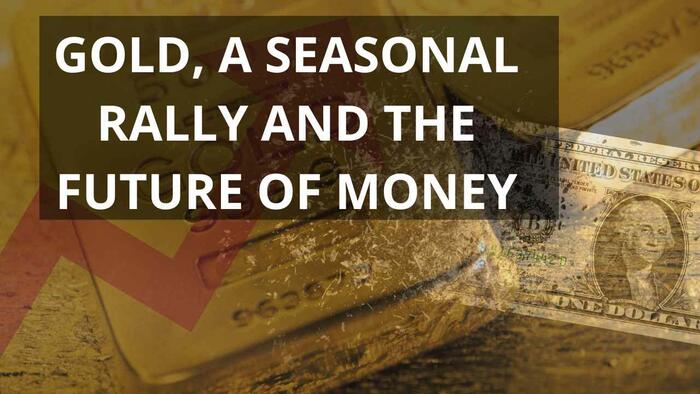Gold, a seasonal rally and the future of money - Vimarsana News