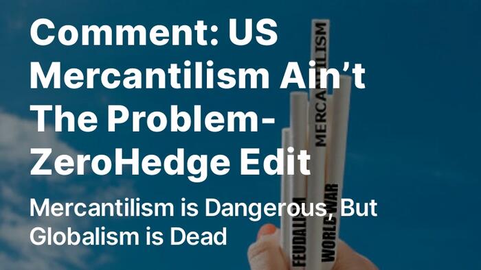 Comment: Mercantilism is Dangerous, But Globalism is Dead - Vimarsana News