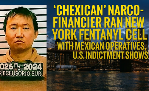 ‘Chexican’ Narco-Financier Ran New York Fentanyl Cell With Mexican Operatives, US Indictment Shows ‘Chexican’ Narco-Financier Ran New York Fentanyl Cell With Mexican Operatives, US Indictment Shows