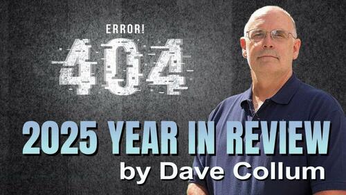 Dave Collum's 2025 Year In Review: From Precious Metals To Propaganda's Golden Age