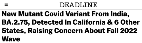 A screenshot of headline from Deadline.com: New Mutant Covid Variant From India, BA.2.75, Detected In California & 6 Other States, Raising Concern About Fall 2022 Wave