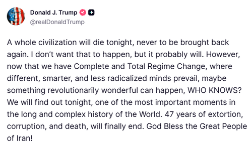 Trump Warns "A Whole Civilization Will Die Tonight"; State-Linked Media Says 'All Diplomatic Comms With US Suspended'